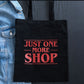 Just one more shop Tote Bag